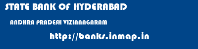 STATE BANK OF HYDERABAD  ANDHRA PRADESH VIZIANAGARAM    banks information 